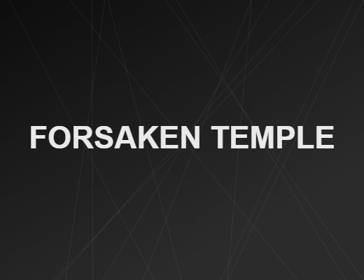 FORSAKEN TEMPLE