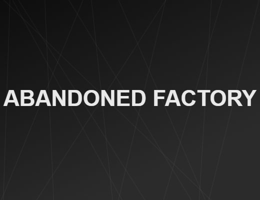 ABANDONED FACTORY